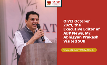 On13 October 2021, the Executive Editor of ABP News, Mr. Abhigyan Prakash Visited SUB